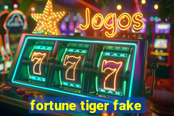 fortune tiger fake